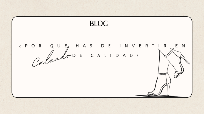 POR QUE HAS DE INVERTIR EN CALZADO DE CALIDAD